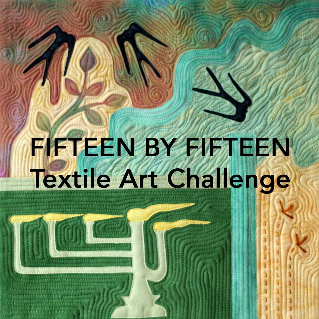 Fifteen by Fifteen Textile Art Challenge